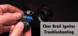 Char Broil Ignitor Troubleshooting